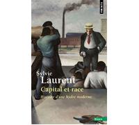 Capital et race Histoire d'une hydre moderne - Sylvie Laurent - Points - Poche - Essai