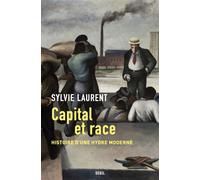 Capital Et Race - Histoire D'une Hydre Moderne