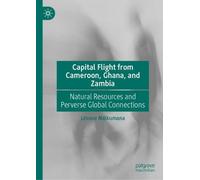 Capital Flight from Cameroon, Ghana, and Zambia: Natural Resources and Perverse Global Connections