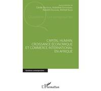 Capital humain, croissance économique et commerce international en Afrique Cécile Bastidon (Auteur), Azzedine Ghoufrane (Auteur), Nassim Oulmane (Auteur), Ahmed Silem (Auteur)
