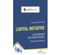 Capital Initiative – Le Saint-Bernard de la petite entreprise – L'Harmattan