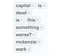Capital Is Dead | McKenzie Wark McKenzie WarkMcKenzie Wark (Auteur)
