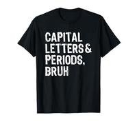 Capital Letters And Periods Bruh Funny Teacher T-Shirt