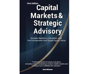 Capital Markets & Strategic Advisory: Investor Relations, Valuation, and the Frameworks that Shape Equity Value