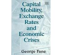 Capital Mobility, Exchange Rates And Economic Crises