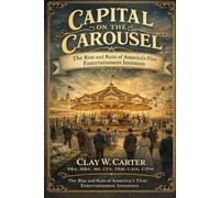Capital on the Carousel: The Rise and Ruin of America's First Entertainment Industry