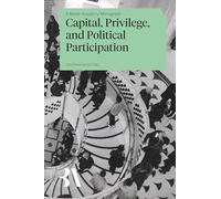 Capital, Privilege and Political Participation