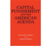 Capital Punishment and the American Agenda Franklin E. Zimring, Gordon Hawkins (Auteur)