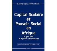 Capital Scolaire Et Pouvoir Social En Afrique - A Quoi Sert Le Diplôme Universitaire ?