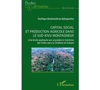 Capital social et production agricole dans le sud-kivu montagneux: Une étude appliquée aux populations riveraines des forêts dans la Chefferie de Kabare