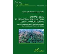 Capital Social Et Production Agricole Dans Le Sud-Kivu Montagneux - Une Étude Appliquée Aux Populations Riveraines Des Forêts Dans La Chefferie De Kabare