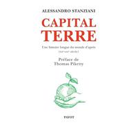 Capital Terre Une histoire longue du monde d'après (XIIe-XXIe siècle) - Alessandro Stanziani - Payot - broché - Essai