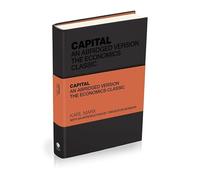 Capital: The Economics Classic, An Abridged Version