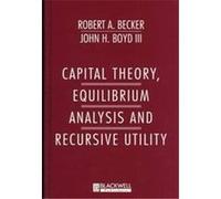 Capital Theory, Equilibrium Analysis and Recursive Utility John Harvey Boyd, Robert A. Becker (Auteur)