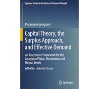 Capital Theory, the Surplus Approach, and Effective Demand: An Alternative Framework for the Analysis of Value, Distribution and Output Levels