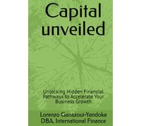 Capital unveiled: Unlocking Hidden Financial Pathways to Accelerate Your Business Growth