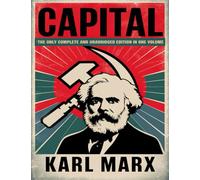 Capital Vol. 1, 2, & 3: The Only Complete and Unabridged Edition in One Volume!