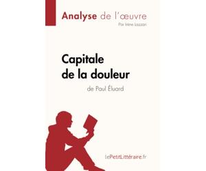 Capitale de la douleur de Paul Éluard (Analyse de l'oeuvre): Analyse complète et résumé détaillé de l'oeuvre
