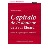 Capitale de la douleur de paul eluard - Jean-Michel Gouvard - Presses Universitaires Bordeaux - broché - Essai