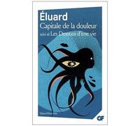 Capitale De La Douleur Suivi De Les Dessous D'une Vie - Ou La Pyramide Humaine