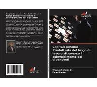 Capitale Umano: Produttività Del Luogo Di Lavoro Attraverso Il Coinvolgimento Dei Dipendenti
