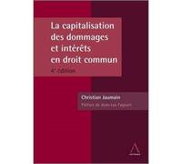 Capitalisation des dommages et intérêts en droit commun - 4ème édition - Jaumain c. - Anthemis - broché - Manuel