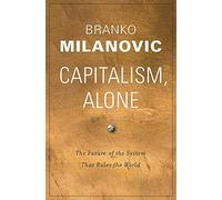 Capitalism, Alone: The Future of the System That Rules the World