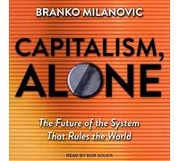Capitalism, Alone: The Future of the System That Rules the World