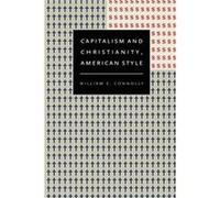 Capitalism and Christianity American Style by William E. Connolly William E. Connolly (Auteur)