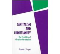 Capitalism and Christianity Richard C. Bayer (Auteur)