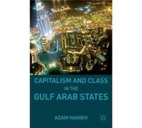 Capitalism and Class in the Gulf Arab States - Adam Hanieh - Palgrave Macmillan - Livre en Anglais - Paperback Adam HaniehAdam Hanieh (Auteur)