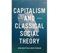 Capitalism and Classical Social Theory Third Edition by David Denham David Denham (Auteur)