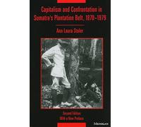 Capitalism and Confrontation in Sumatra's Plantation Belt, 1870-1979