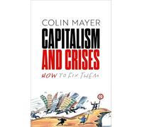 Colin Mayer – Capitalism and Crises: How to Fix Them – Relié – Anglais