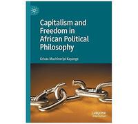 Capitalism And Freedom In African Political Philosophy