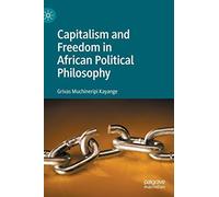 Capitalism And Freedom In African Political Philosophy