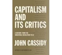 Capitalism and Its Critics: A History; From the Industrial Revolution to AI