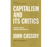Capitalism and Its Critics: A History: From the Industrial Revolution to AI