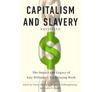 "Capitalism and Slavery" Revisited: The Impact and Legacy of Eric Williams's Trailblazing Work
