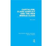 Capitalism Class Conflict and the New Middle Class by Carter & Bob University of Leicester & UK Carter Bob University of Leicester UK (Auteur)