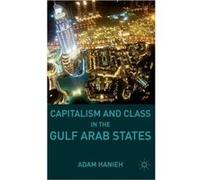 Capitalism & Class In/Gulf Arab States Adam Hanieh, (Auteur)
