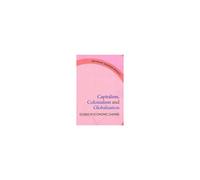 Capitalism, Colonialism & Globalization - Studies In Economic Change