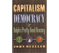 Capitalism, Democracy, And Ralph's Pretty Good Grocery