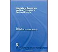 Capitalism, Democracy and the Prevention of War and Poverty, Routledge Advances in International Relations And Global Politics Series Peter Graeff (Auteur)