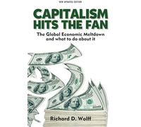 Capitalism Hits the Fan: The Global Economic Meltdown and What to Do About It