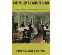 Capitalism’s Favorite Child: Global Fashion Business since 1850