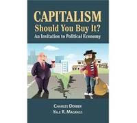 Capitalism: Should You Buy it?: An Invitation to Political Economy Derber, Charles (Auteur)