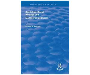Capitalism, Social Privilege And Managerial Ideologies