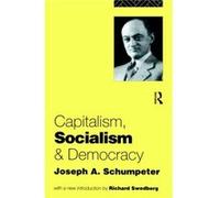 Capitalism Socialism and Democracy by Joseph A. Schumpeter Schumpeter, Joseph Alois (Auteur)