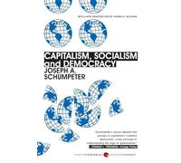 Capitalism, Socialism, and Democracy: Third Edition - The Classic Economics Book on Creative Destruction